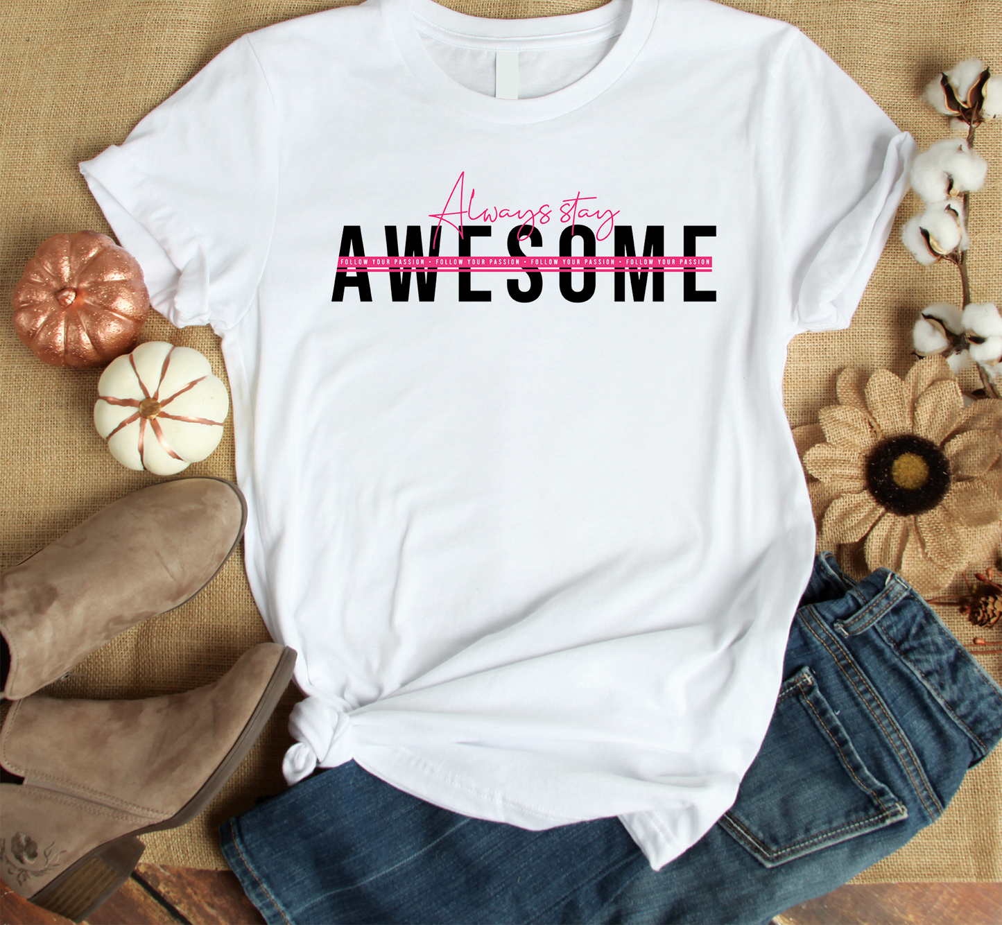 Always Stay Awesome Custom Graphic Tee