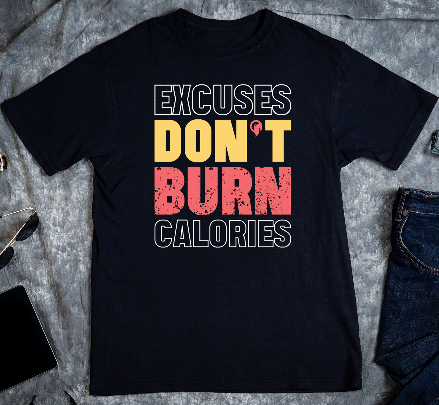 Excuses Don't Burn Calories Custom Graphic Tee
