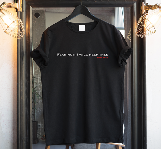 Fear not I will help thee Custom Graphic Tee - Christian