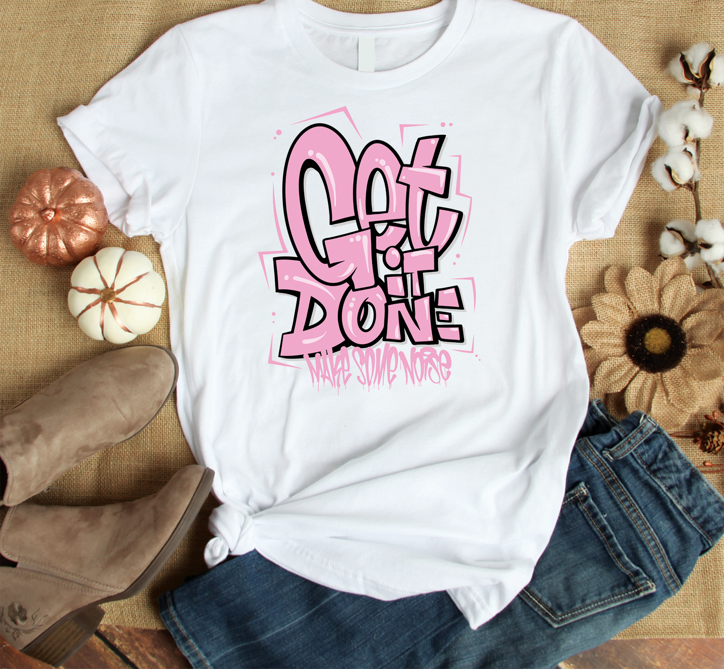 Get It Done Make Some Noise Custom Graphic Tee