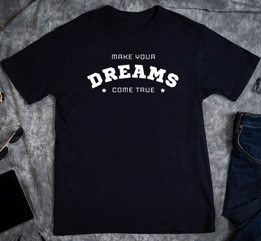 Make your dream come true Custom Graphic Tee