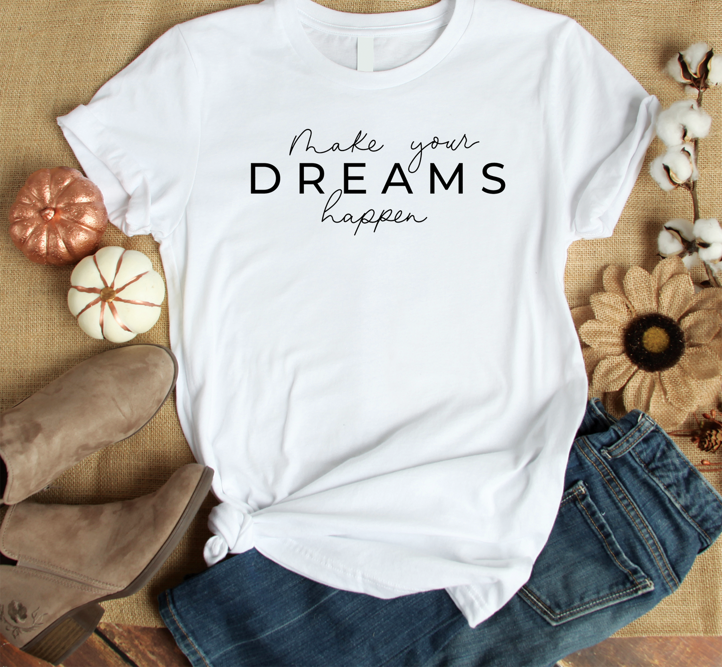 Make Your Dreams Happen  Custom Graphic Tee