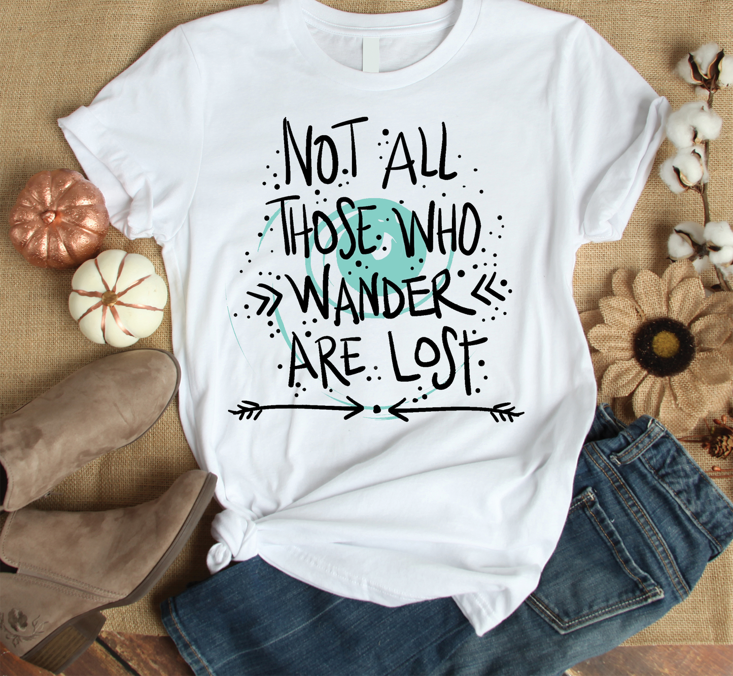 Not all those who wander are lost Custom Graphic Tee
